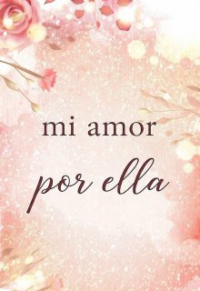 Mi Amor Por Ella 