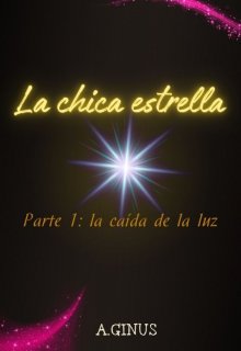 La chica Estrella Parte 1: La Caída De La Luz