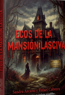El Eco de la Mansión Lasciva.