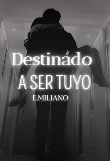 Destinado a ser tuyo