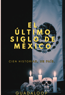 El último siglo de México 