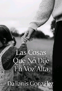 Las Cosas Que No Dije En Voz Alta 