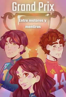 Grand Prix: Entre motores y mentiras