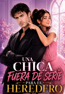 Una chica fuera de serie para el heredero 