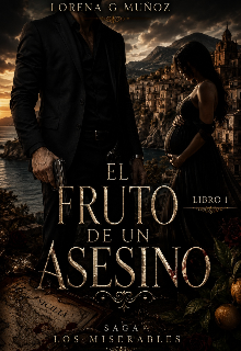 Él fruto de un asesino volumen 1° (saga los miserables 