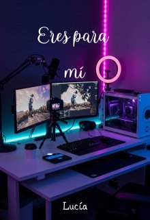 Eres para mí