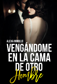 Vengándome En La Cama De Otro Hombre 