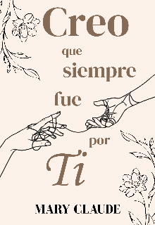 Creo que siempre fue por Ti 
