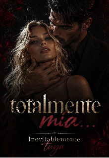 Totalmente mía... Inevitablemente tuya 