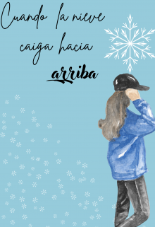 Cuando la nieve caiga hacia arriba 
