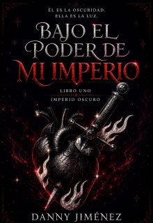 Bajo el Poder de mi Imperio (libro I: Imperio Oscuro)