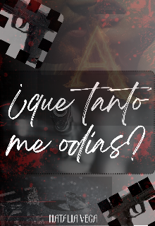 ¿ Que tanto me odias?