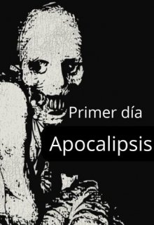 Primer día apocalipsis 