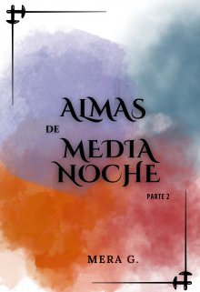 Almas de Media Noche parte 2: El conflicto Heredado. 