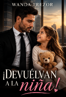 ¡ Devuélvan a la niña !