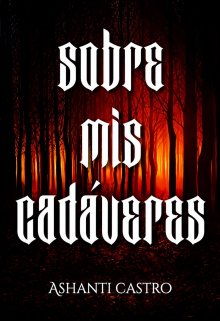 Sobre Mis Cadaveres. [borrador]