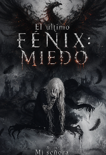 El último fénix: miedo.
