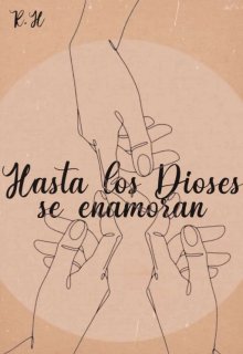 Hasta los Dioses se enamoran
