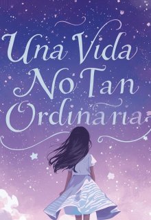 Una Vida No Tan Ordinaria
