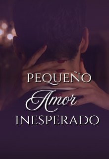 Pequeño Amor Inesperado.