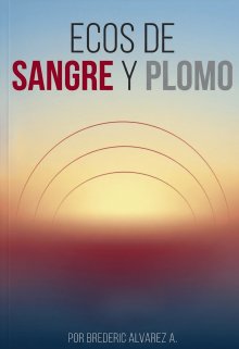 Ecos De Sangre Y Plomo