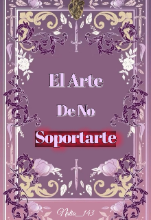 El Arte De No Soportarte