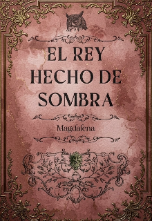 El rey hecho de sombras