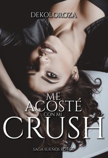 Me acosté con mi Crush Saga Sueños Rotos Re-Edición 2026