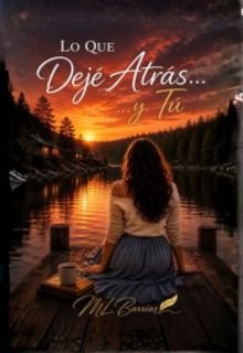Lo que dejé atrás... y tú