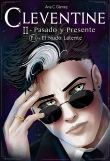 Cleventine 2: Pasado y Presente [parte 1: El Nudo Latente]