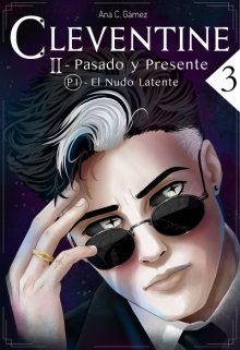 Cleventine 2: Pasado y Presente [parte 1: El Nudo Latente]