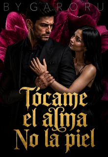 Tócame el alma no la piel