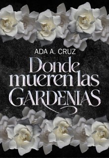 Donde Mueren Las Gardenias