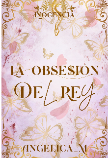 La Obsesión Del Rey [borrador]
