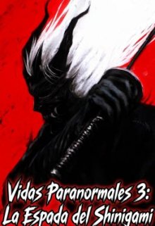Vidas Paranormales 3: La Espada Del Shinigami