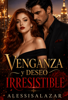 Venganza y Deseo Irresistible 