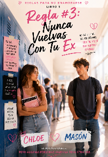 Regla #3: Nunca Vuelvas Con Tu Ex
