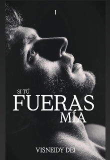 Si TÚ Fueras MÍa.