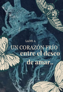 Un corazón frío entre el deseo de amar...