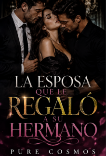 La esposa que le regaló a su hermano