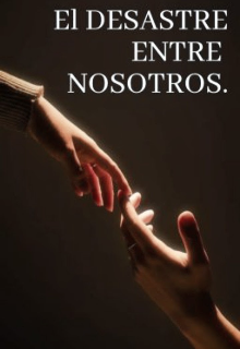 El desastre entre nosotros
