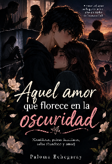 Aquel amor que florece en la oscuridad