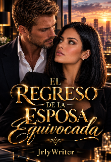 El Regreso De La Esposa Equivocada 