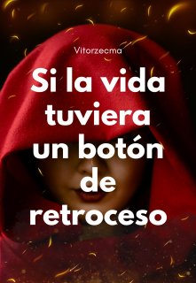Si la vida tuviera un botón de retroceso