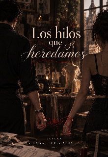 Los hilos que Heredamos
