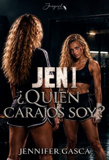 Jen I || ¿quiÉn Carajos Soy?