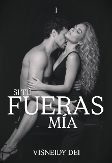 Si TÚ Fueras MÍa.