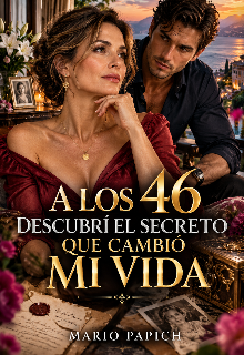 A Los 46 DescubrÍ El Secreto Que CambiÓ Mi Vida