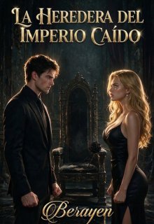 La Heredera Del Imperio Caído: Mi asistente vino a vengarse