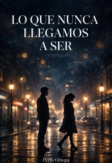 Lo que nunca llegamos a ser 